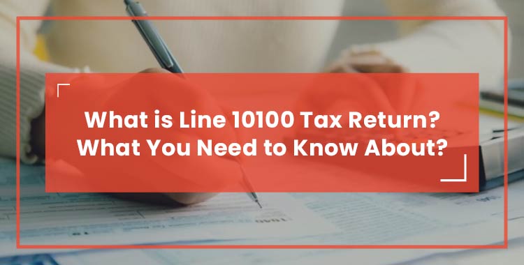What is Line 10100 Tax Return Featured Image