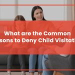 What are the Common Reasons to Deny Child Visitation Featured Image