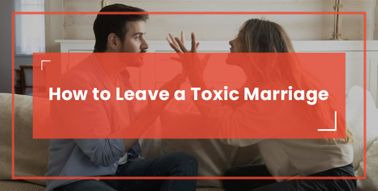 How to Leave a Toxic Marriage Featured Image