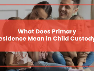 What Does Primary Residence Mean in Child Custody