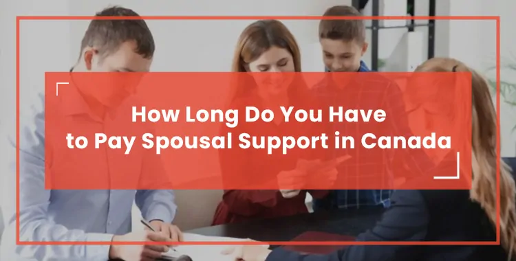 How Long Do You Have to Pay Spousal Support in Canada