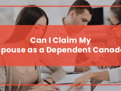 Can I Claim My Spouse as a Dependent Canada